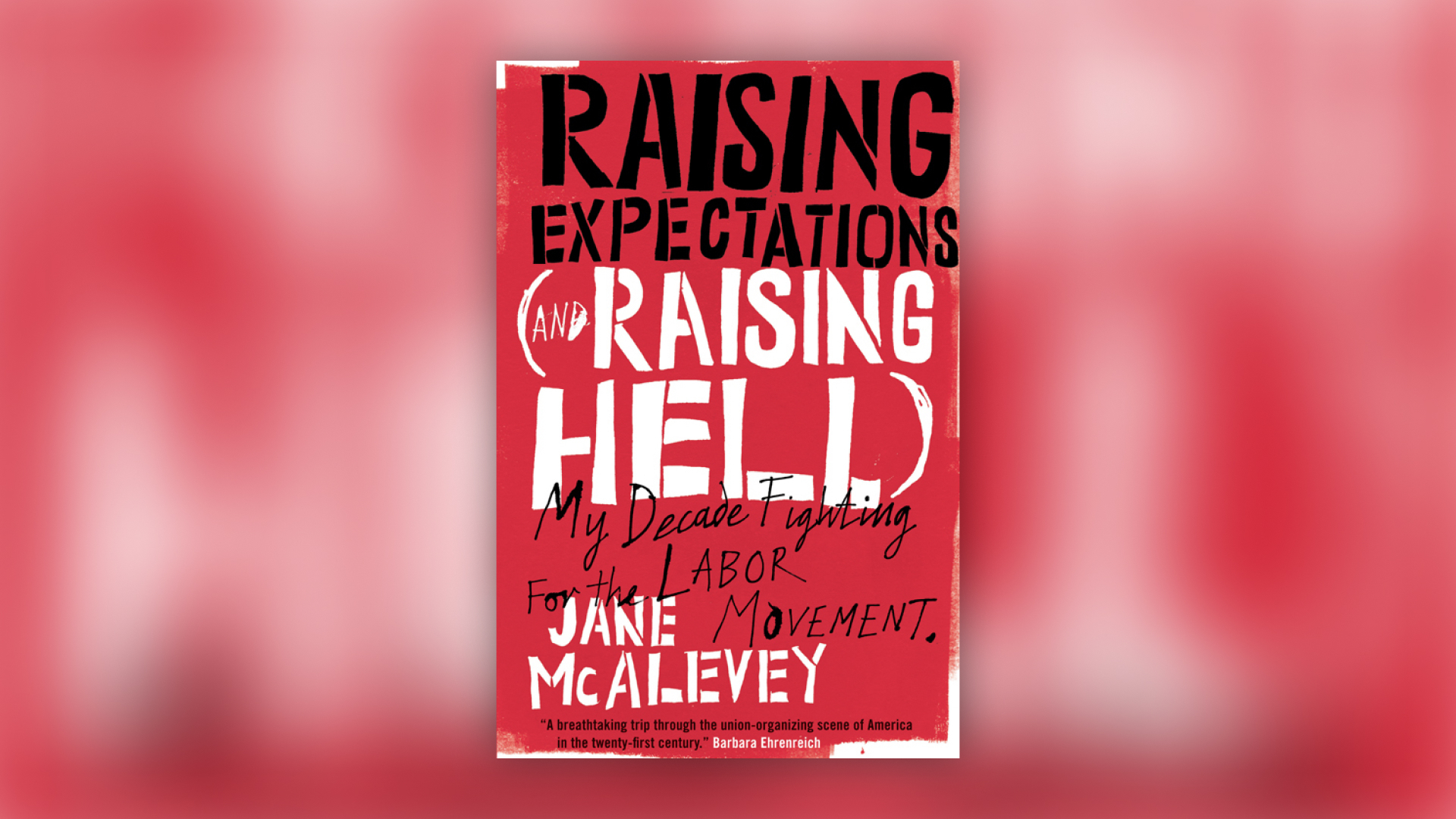 A book cover of "Raising Expectations (and Raising Hell)" by Jane McAlevey