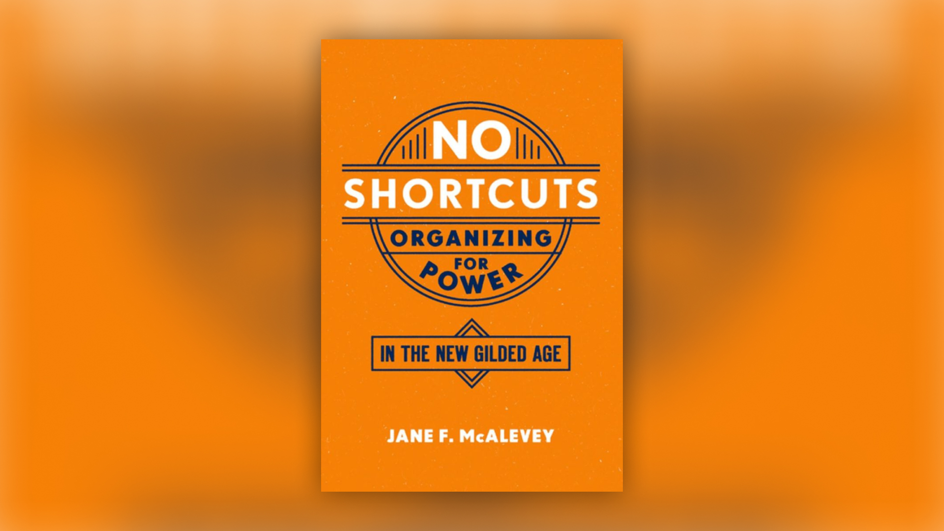 A book cover image showing "No Shortcuts: Organizing for Power in the New Gilded Age" by Jane McAlevey